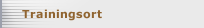 Trainingsort