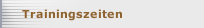 Trainingszeiten